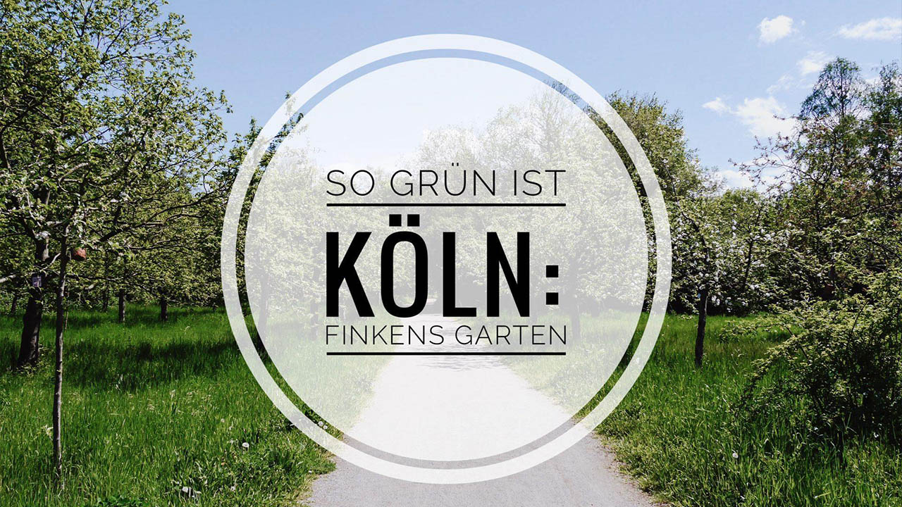 So Grün ist Köln – Finkens Garten