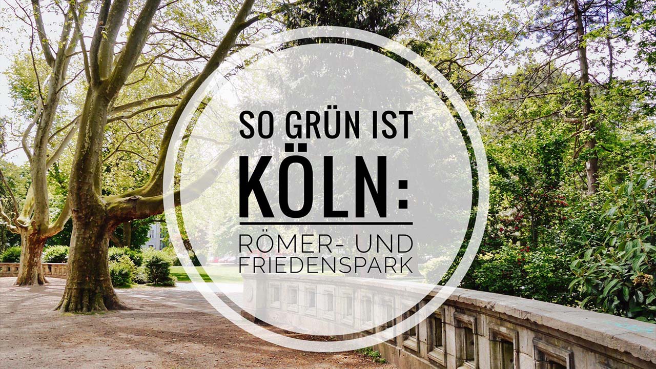 So Grün ist Köln – Römer- und Friedenspark